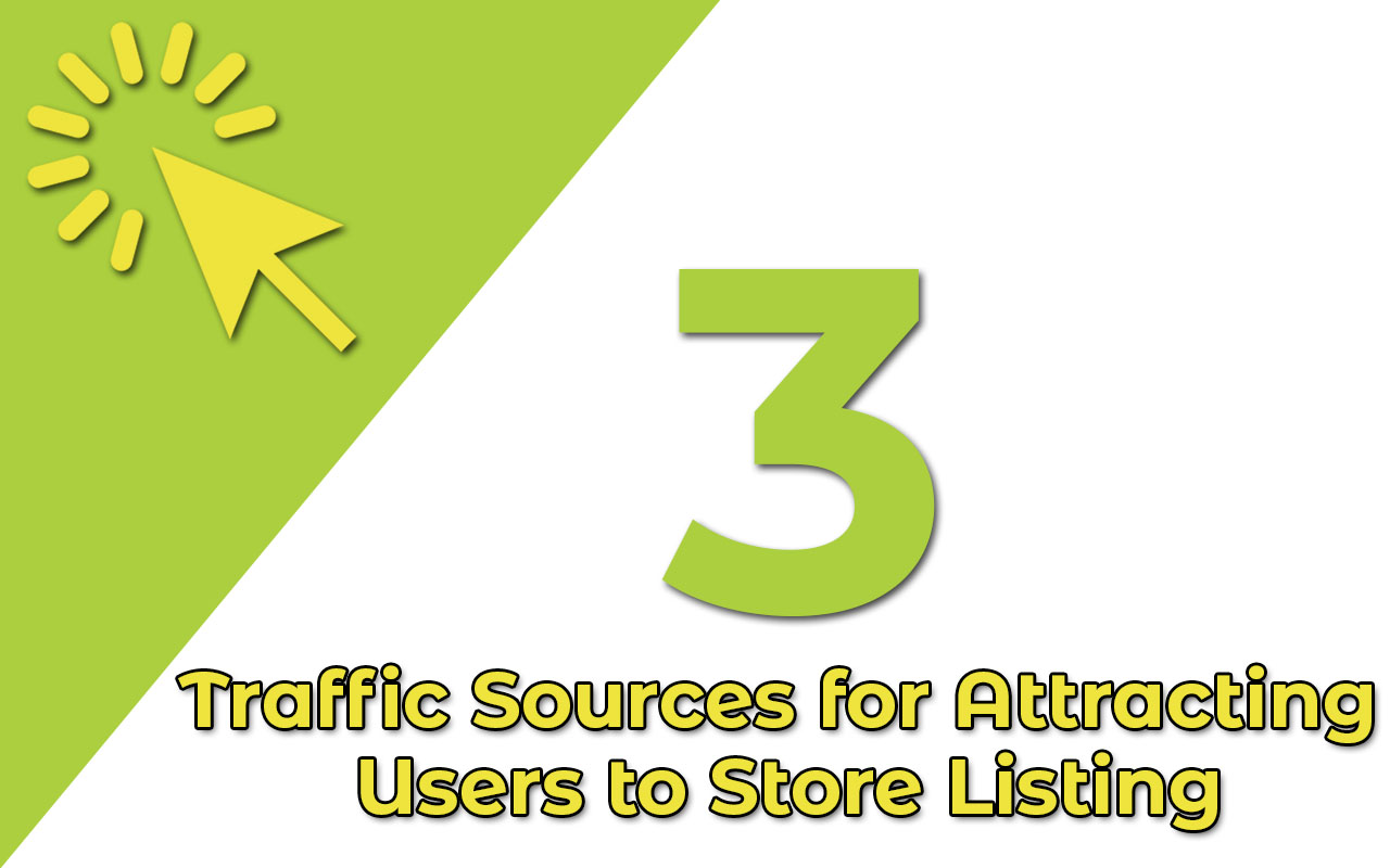 3 Traffic Sources for Attracting Users to Store Listing