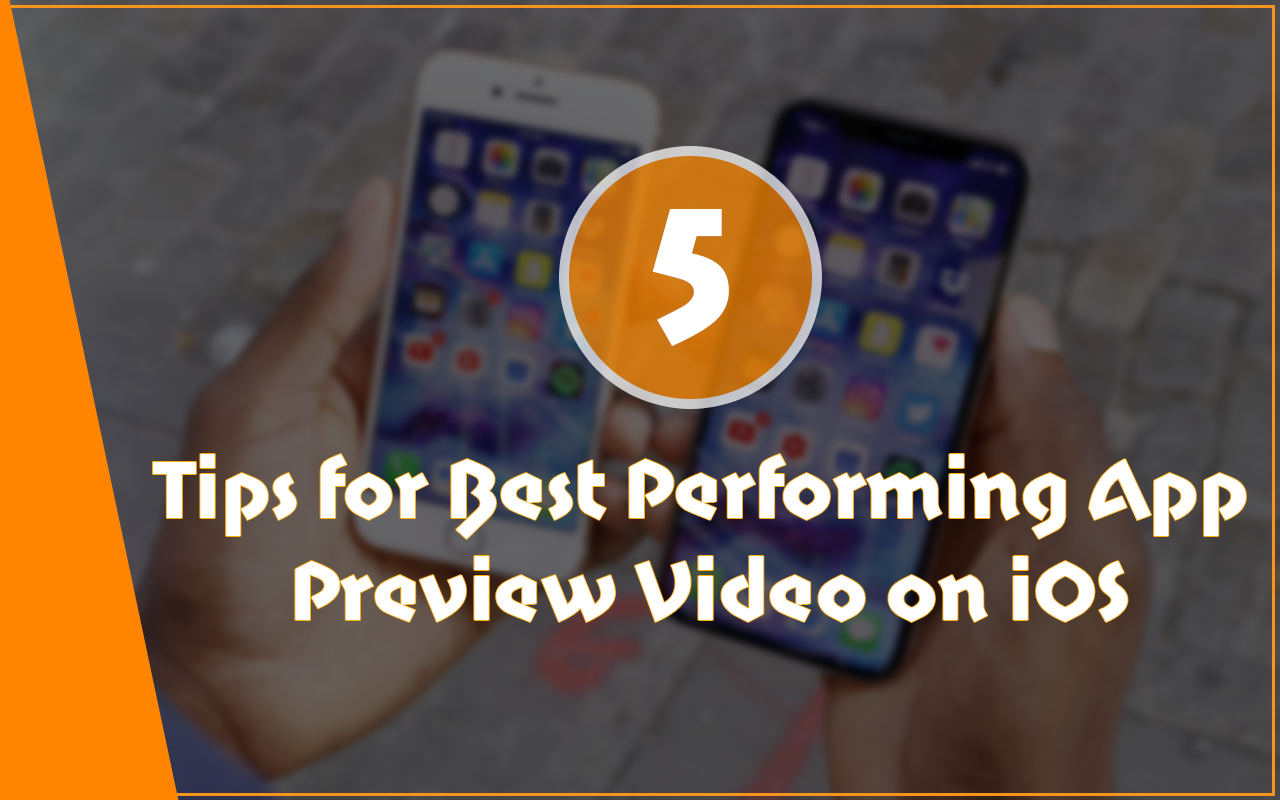  5 Tips for Best Performing App Preview Video on iOS