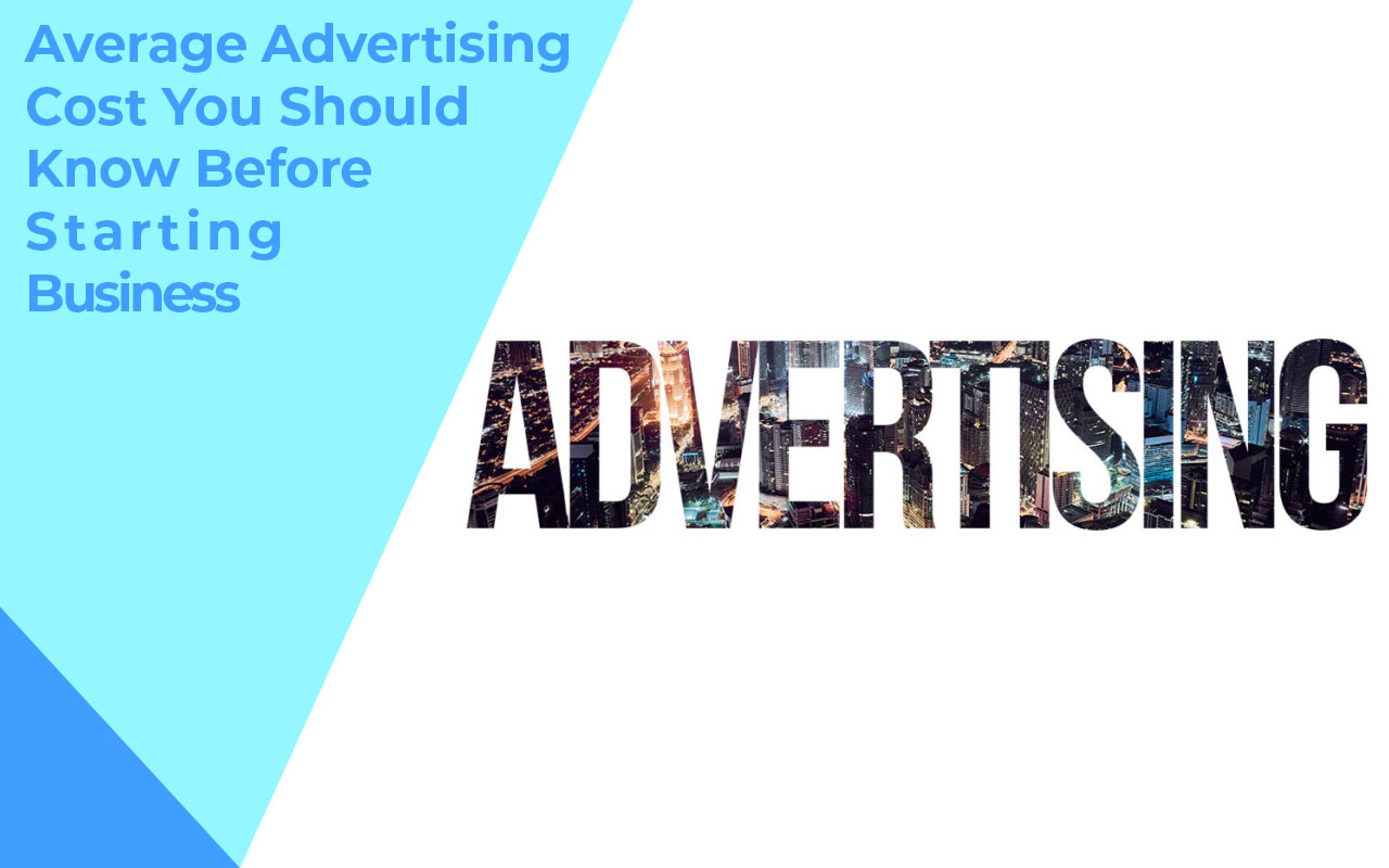 Average Advertising Cost You Should Know Before Starting Business