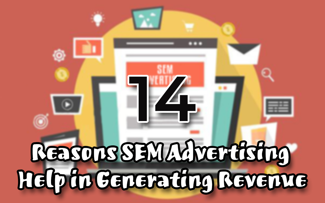 14 Reasons SEM Advertising Help in Generating Revenue